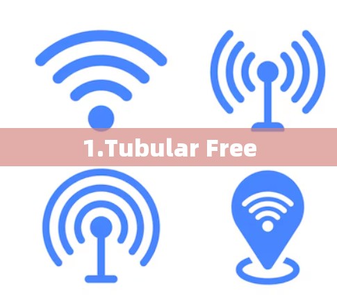 1.Tubular Free 1.Tubular Free