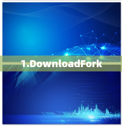 1.DownloadFork 1.DownloadFork